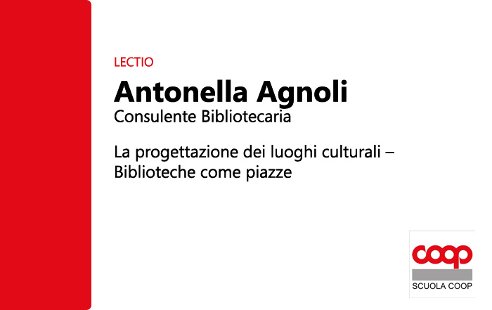 LECTIO Antonella Agnoli: la progettazione dei luoghi culturali - Biblioteche come piazze