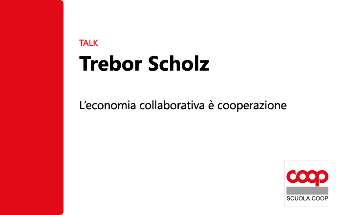 TALK Trebor Scholz: l'economia collaborativa è cooperazione